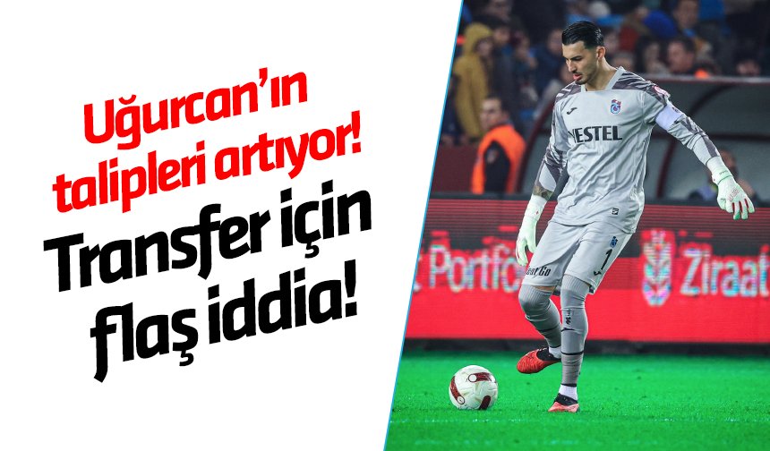 Trabzonspor'da Uğurcan Çakır'ın talipleri artıyor!