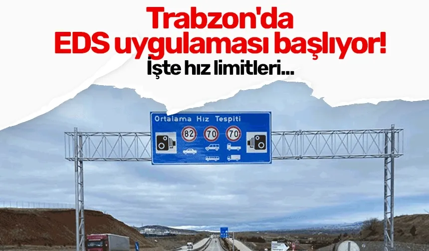 Trabzon'da EDS uygulaması başlıyor! İşte hız limitleri...