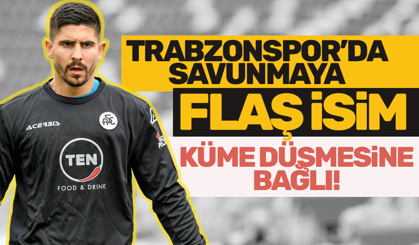 Trabzonspor'da savunmaya flaş isim! Küme düşmesine bağlı...