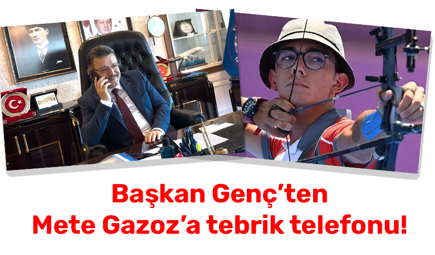 Başkan Genç'ten Şampiyon Mete Gazoz'a tebrik telefonu