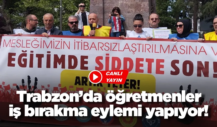 Trabzon’da öğretmenler iş bırakma eylemi yapıyor
