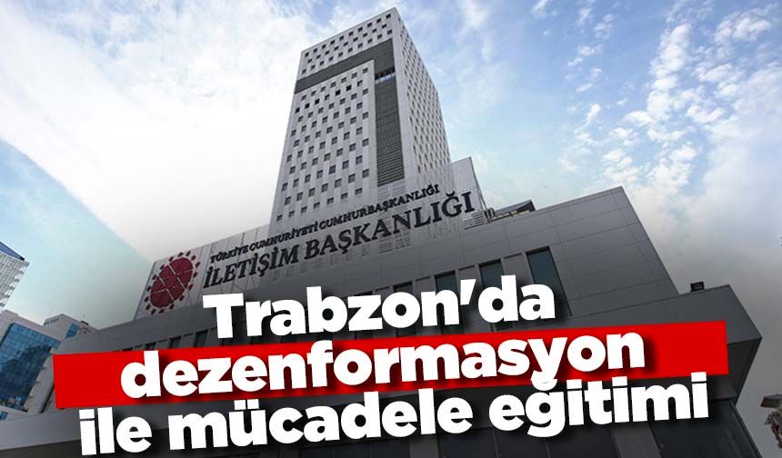 Trabzon'da dezenformasyon ile mücadele eğitimi