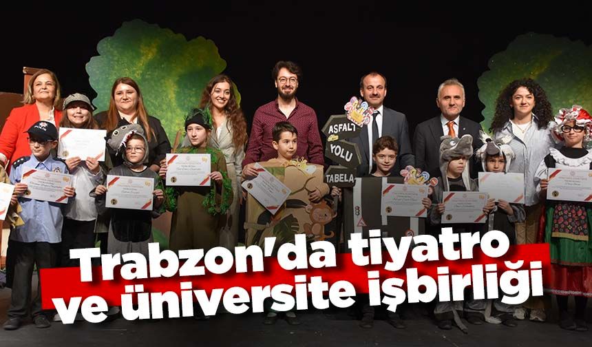 Trabzon'da tiyatro ve üniversite işbirliği
