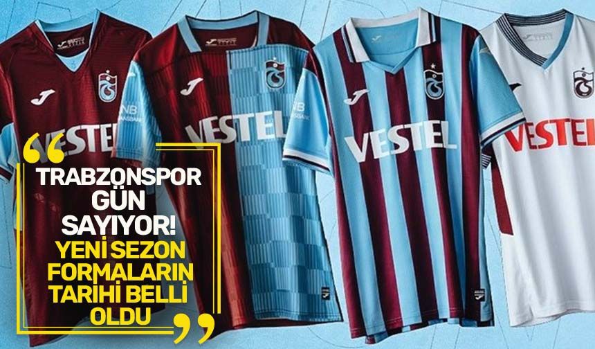Trabzonspor formalarının çıkış tarihi belli oldu