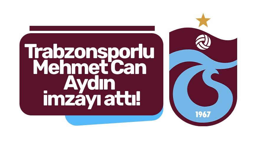 Trabzonsporlu Mehmet Can Aydın imzayı attı!