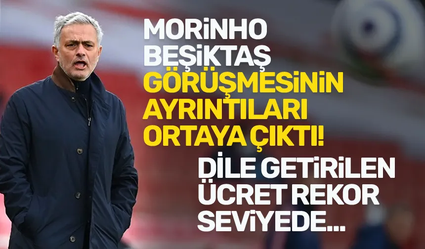 Beşiktaş'ın Mourinho Görüşmesinin Perde Arkası Ortaya Çıktı