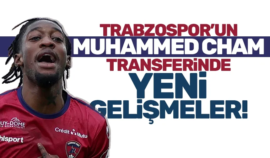 Trabzonspor'un Muhammed Cham transferinde yeni gelişmeler!