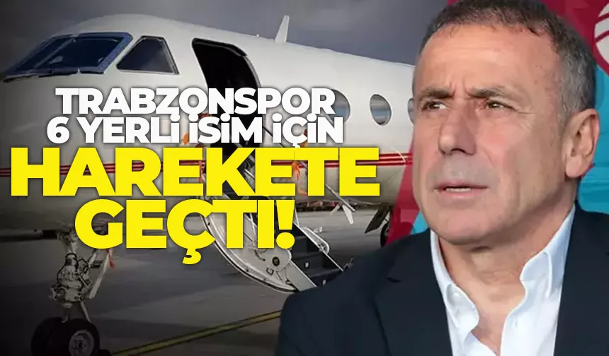 Trabzonspor, 6 yerli isim için harekete geçti!