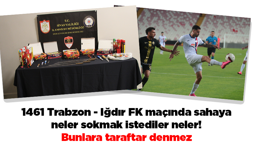 1461 Trabzon - Iğdır FK maçında sahaya neler sokmak istediler neler! Bunlara taraftar denmez