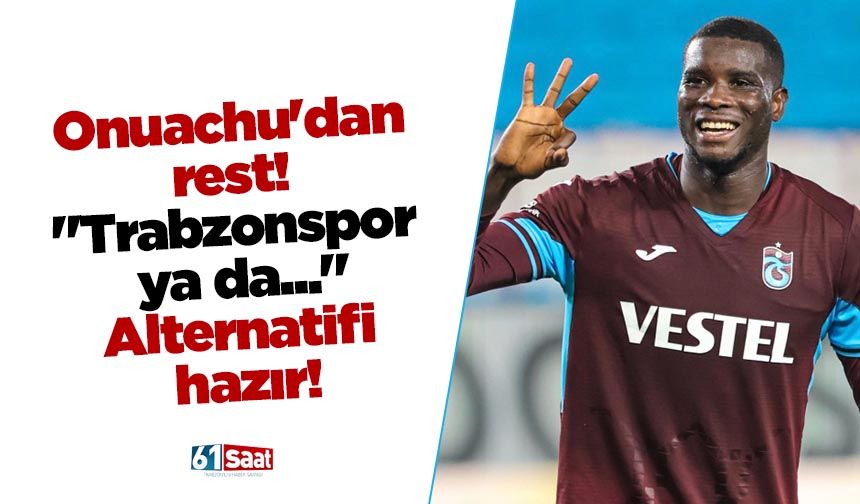 Onuachu'dan rest! "Trabzonspor ya da..."
