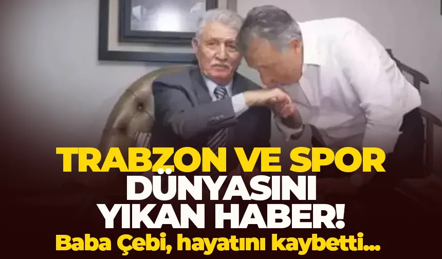 Yaşar Kaptan Çebi, hayatını kaybetti!