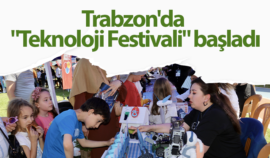 Trabzon'da "Teknoloji Festivali" başladı