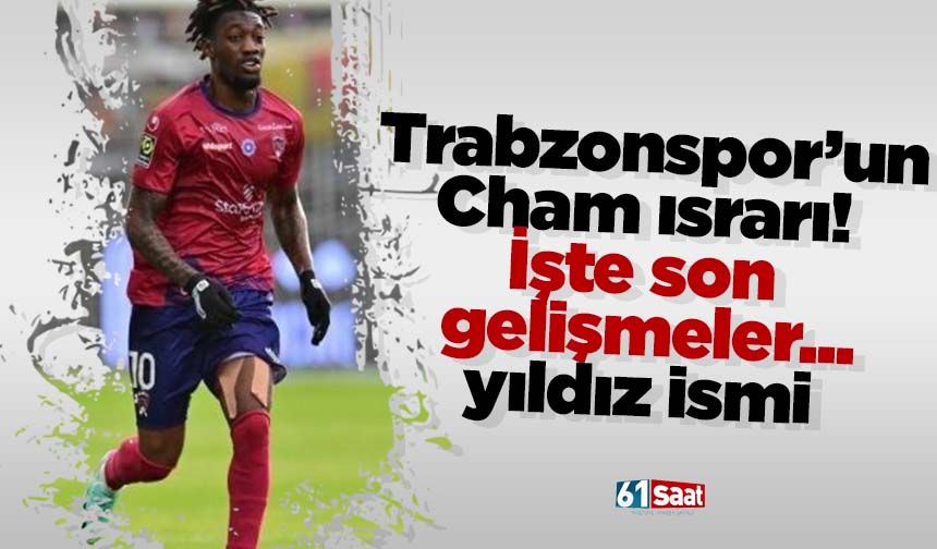 Trabzonspor'un Cham ısrarı! İşte son gelişmeler...