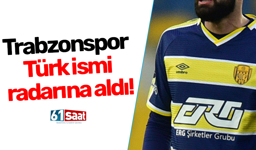 Trabzonspor Türk ismi radarına aldı!