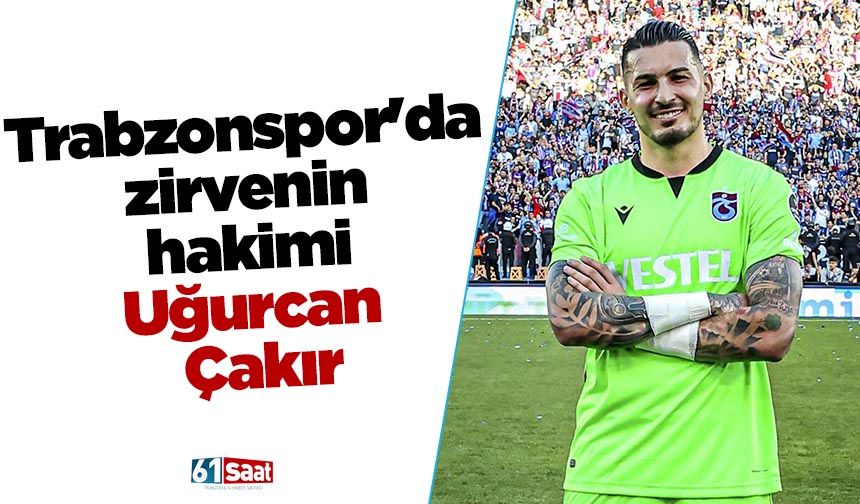 Trabzonspor'da zirvenin hakimi Uğurcan Çakır