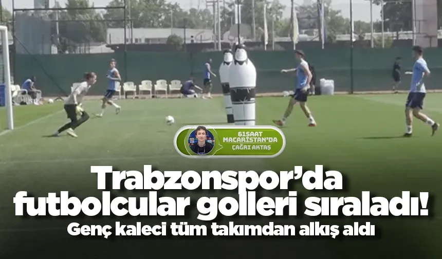 Trabzonspor’da futbolcular golleri sıraladı! Genç kaleci tüm takımdan alkış aldı