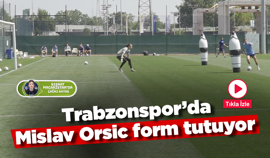 Trabzonspor’da Mislav Orsic form tutuyor