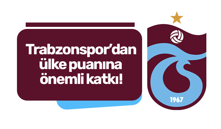 Trabzonspor’dan ülke puanına önemli katkı!
