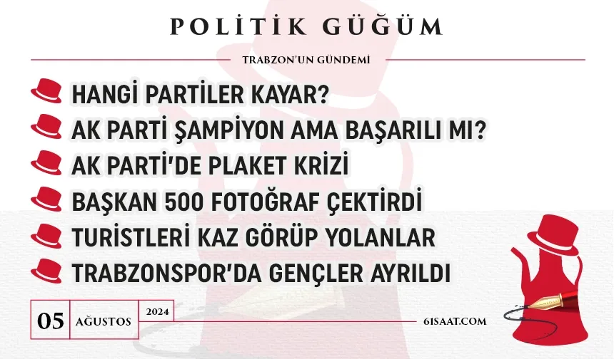 Politik Güğüm - 5 Ağustos 2024