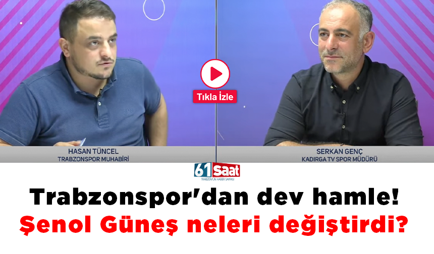 Trabzonspor'dan dev hamle! Şenol Güneş neleri değiştirdi? Hasan Tüncel ve Serkan Genç yorumladı