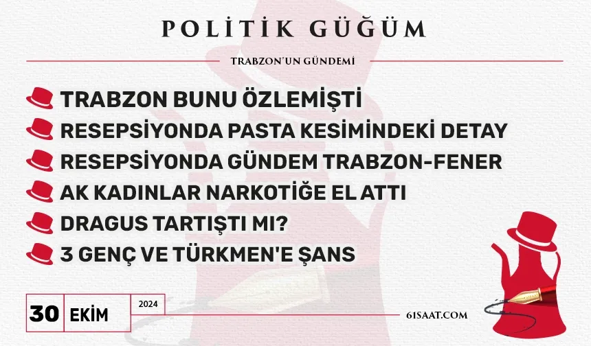 Politik Güğüm - 30 Ekim 2024