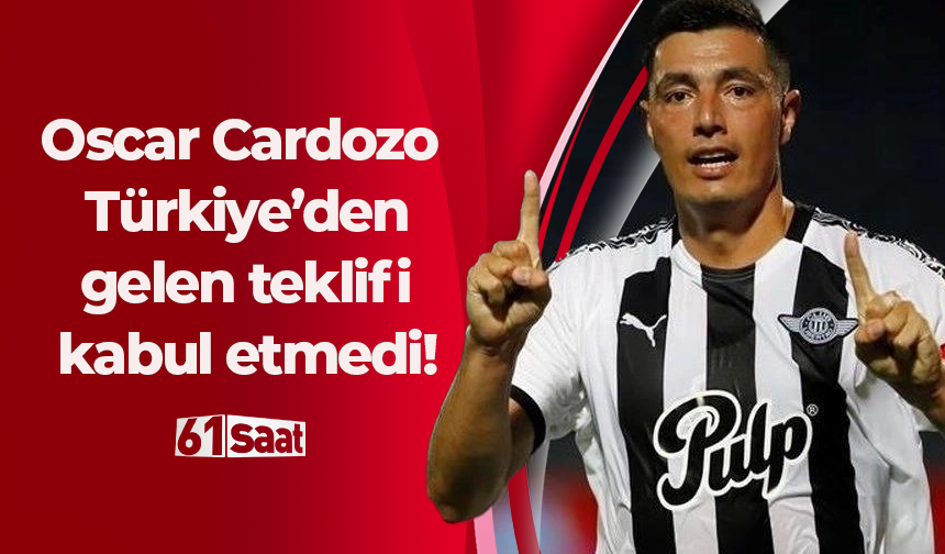 Oscar Cardozo Türkiye’den gelen teklifi kabul etmedi!