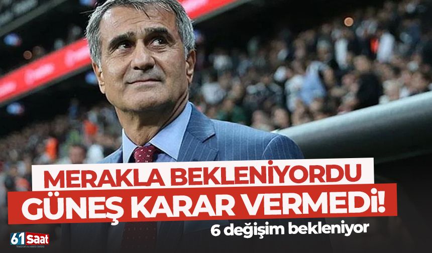 Trabzonspor'da Şenol Güneş bir karar vermedi! 6 değişim bekleniyor