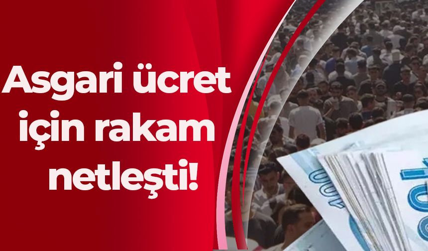 Asgari ücret için rakam netleşti!