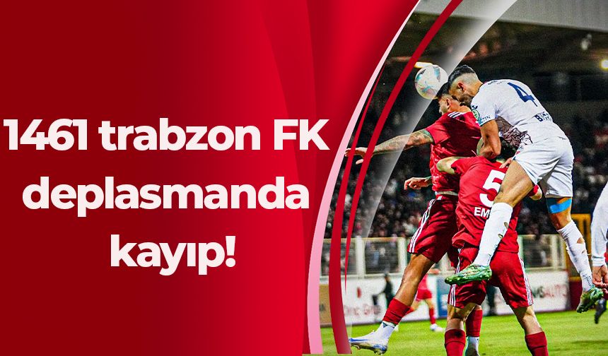 1461 trabzon FK deplasmanda kayıp!