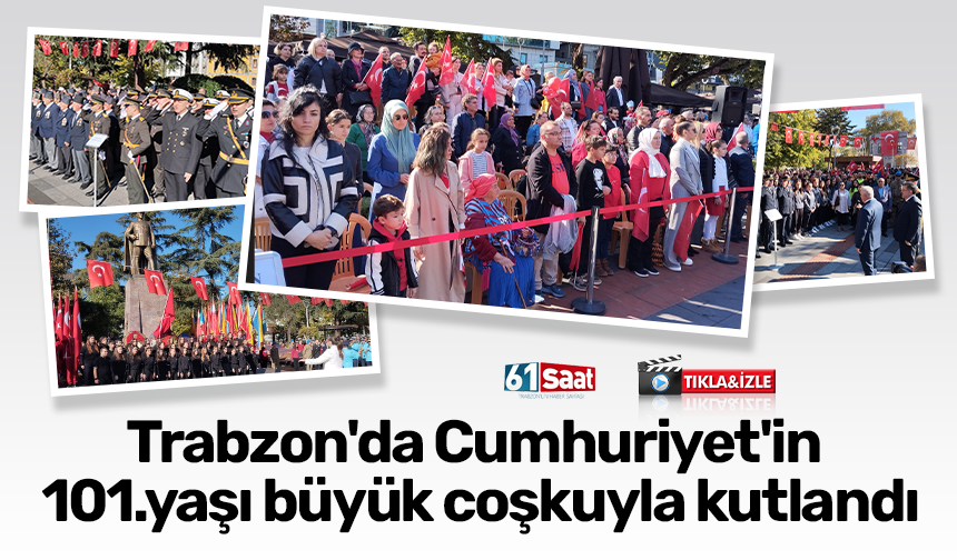 Trabzon'da Cumhuriyet'in 101.yaşı büyük coşkuyla kutlandı