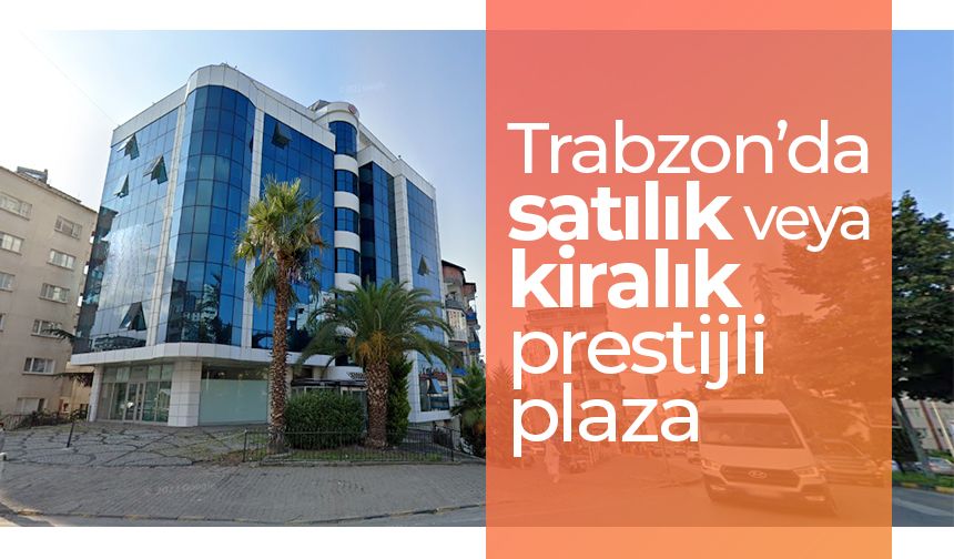 Trabzon'da satılık veya kiralık prestijli plaza