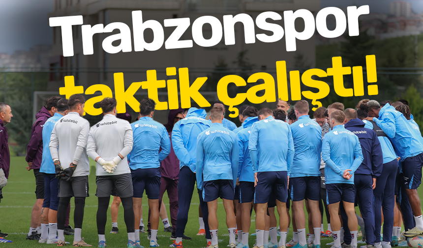 Trabzonspor taktik çalıştı!