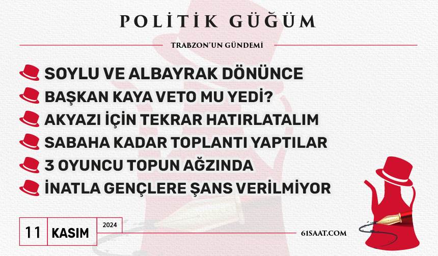 Politik Güğüm - 11 Kasım 2024