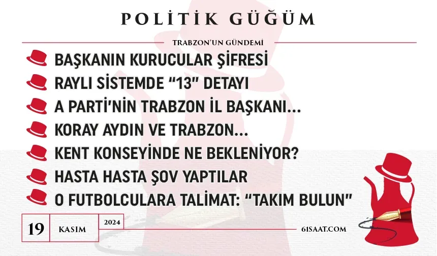 Politik Güğüm - 19 Kasım 2024