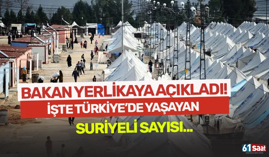 Bakan Yerlikaya açıkladı! İşte Türkiye'de yaşayan Suriyeli sayısı...