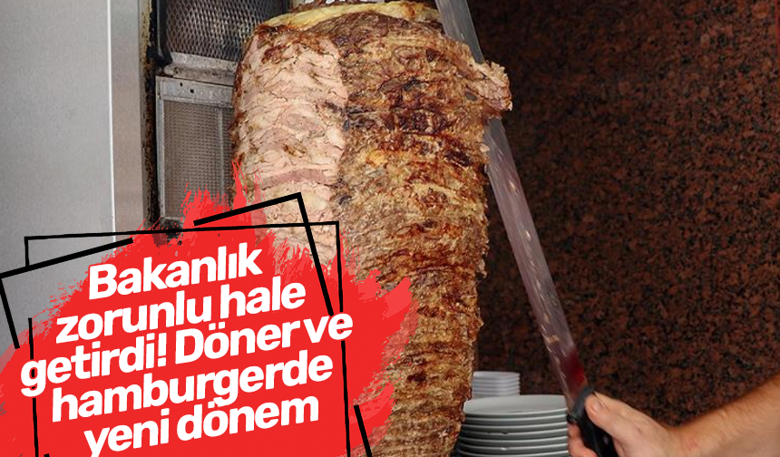 Bakanlık zorunlu hale getirdi! Döner ve hamburgerde yeni dönem