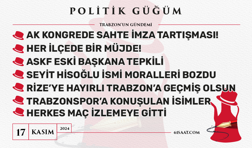 Politik Güğüm - 17 Kasım 2024