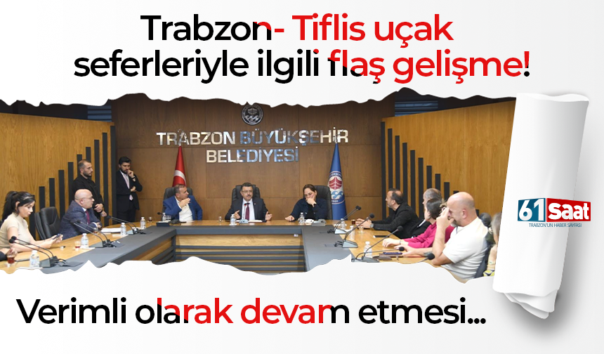 Trabzon- Tiflis uçak seferleriyle ilgili flaş gelişme! Herkes bu konuda üzerine düşeni yapmalıdır…