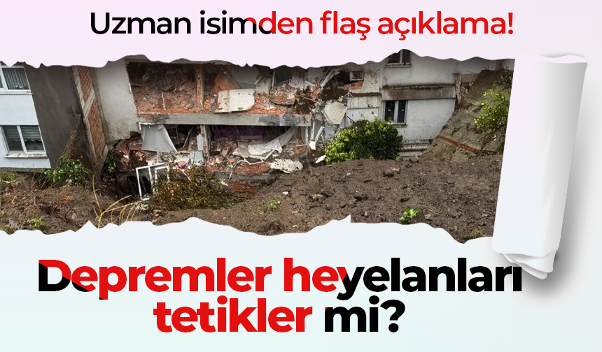 Depremler heyelanları tetikler mi?