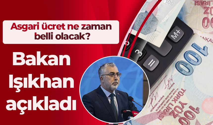 Asgari ücret ne zaman belli olacak? Bakan Işıkhan açıkladı