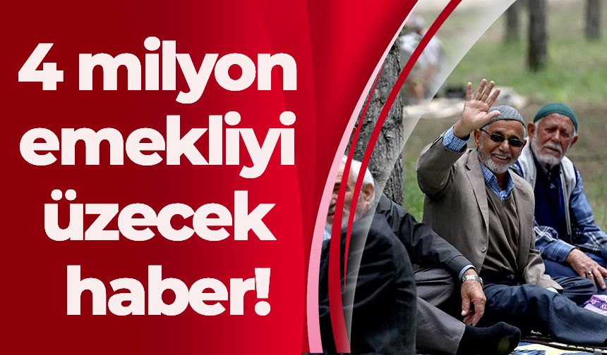 4 milyon emekliyi üzecek haber!