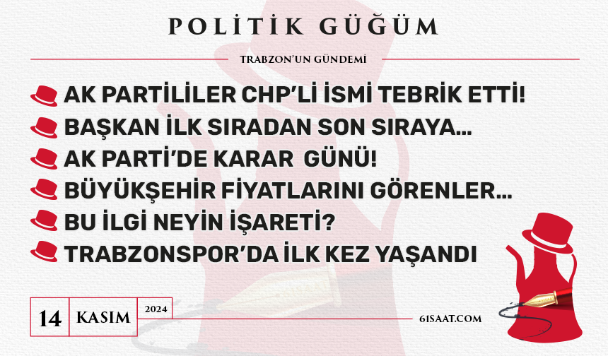 Politik Güğüm - 14 Kasım 2024