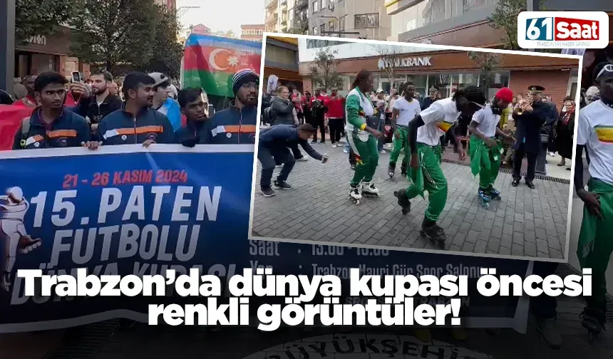 Trabzon’da dünya kupası öncesi renkli görüntüler!