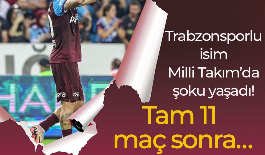 Trabzonsporlu isim Milli Takım’da şoku yaşadı! Tam 11 maç sonra…