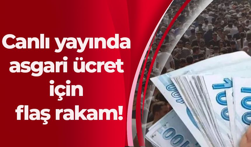 Canlı yayında asgari ücret için flaş rakam!