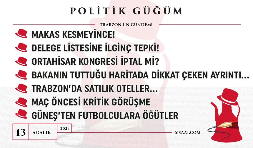 Politik Güğüm - 13 Aralık 2024