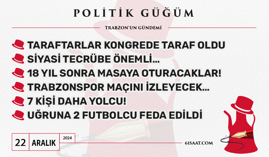 Politik Güğüm - 22 Aralık 2024