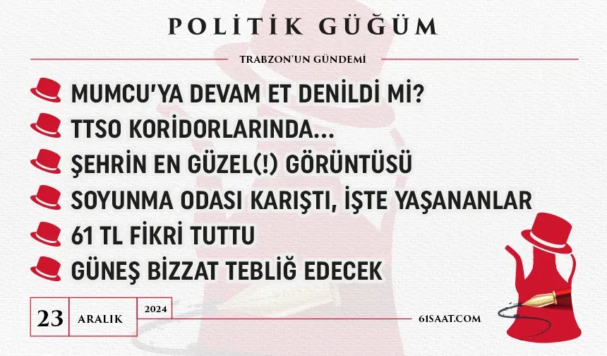 Politik Güğüm - 23 Aralık 2024