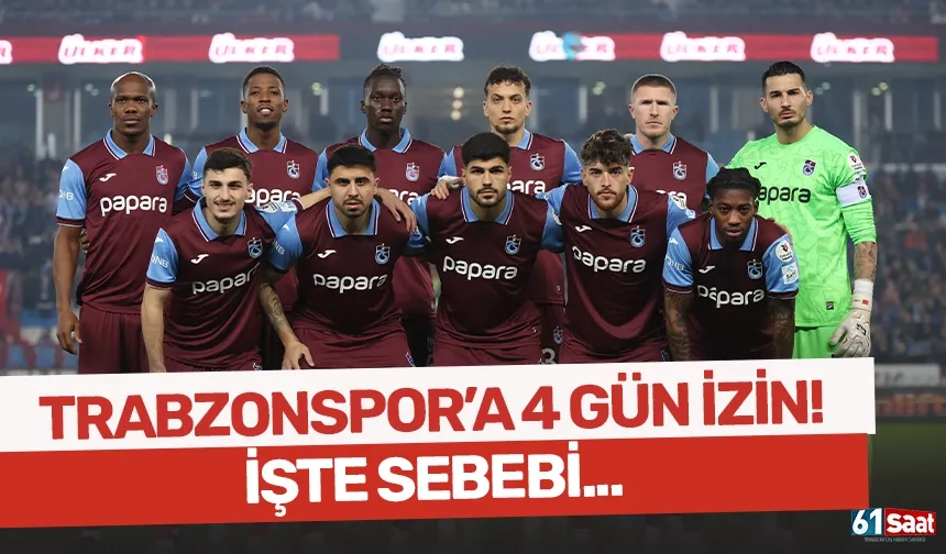 Trabzonspor'a 4 gün izin...