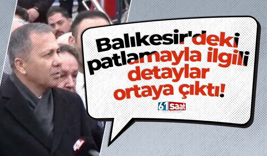 Balıkesir'deki patlamayla ilgili detaylar ortaya çıktı!